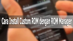 Cara Menginstal Custom ROM 2026